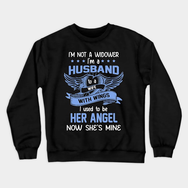 I'm Not A Widower I'm A Husband To A Wife With Wings Crewneck Sweatshirt by PlumleelaurineArt